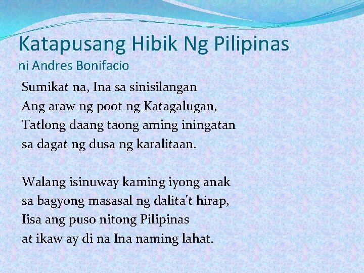 Katapusang Hibik Ng Pilipinas ni Andres Bonifacio Sumikat na, Ina sa sinisilangan Ang araw Katapusang Hibik Ng Pilipinas ni Andres Bonifacio Sumikat na, Ina sa sinisilangan Ang araw