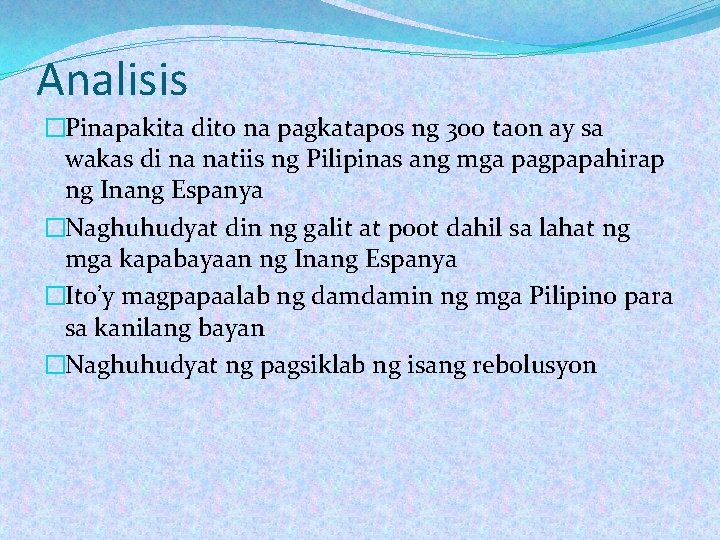 Analisis �Pinapakita dito na pagkatapos ng 300 taon ay sa wakas di na natiis Analisis �Pinapakita dito na pagkatapos ng 300 taon ay sa wakas di na natiis