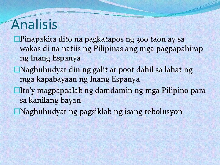 Analisis �Pinapakita dito na pagkatapos ng 300 taon ay sa wakas di na natiis