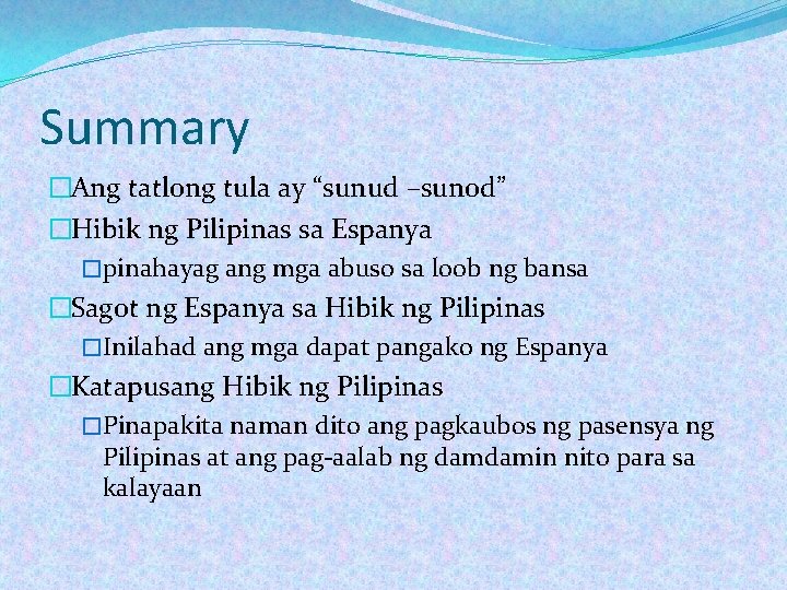 Summary �Ang tatlong tula ay “sunud –sunod” �Hibik ng Pilipinas sa Espanya �pinahayag ang