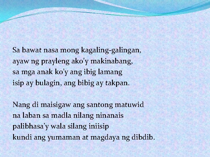 Sa bawat nasa mong kagaling-galingan, ayaw ng prayleng ako’y makinabang, sa mga anak ko’y Sa bawat nasa mong kagaling-galingan, ayaw ng prayleng ako’y makinabang, sa mga anak ko’y