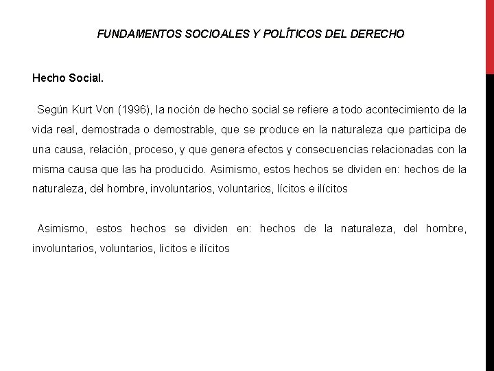 FUNDAMENTOS SOCIOALES Y POLÍTICOS DEL DERECHO Hecho Social. Según Kurt Von (1996), la noción