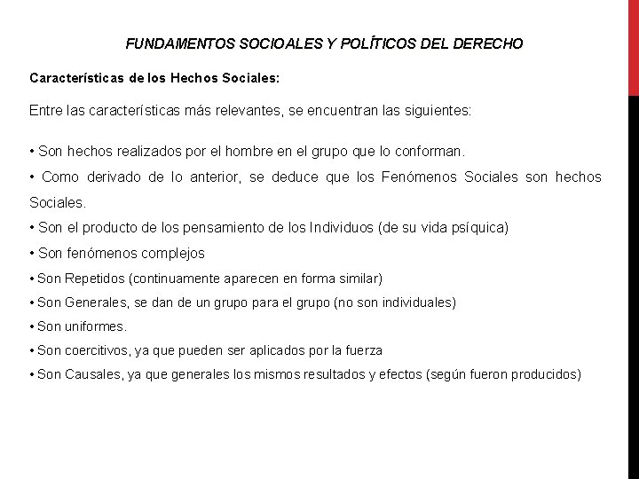 FUNDAMENTOS SOCIOALES Y POLÍTICOS DEL DERECHO Características de los Hechos Sociales: Entre las características