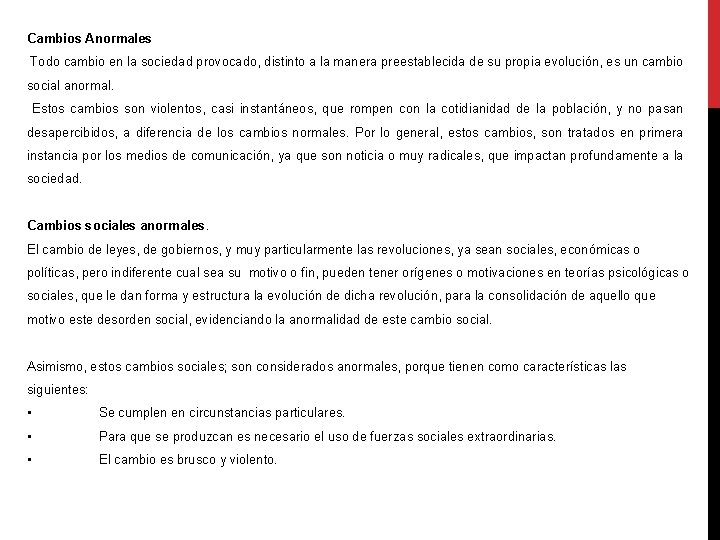 Cambios Anormales Todo cambio en la sociedad provocado, distinto a la manera preestablecida de