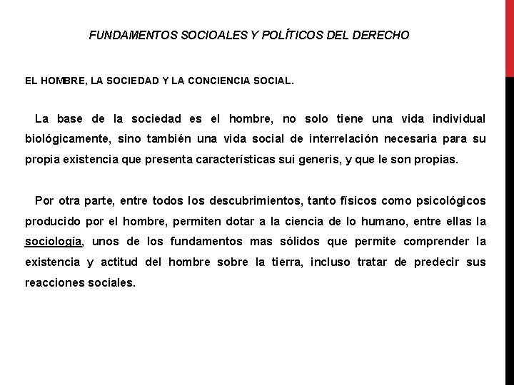 FUNDAMENTOS SOCIOALES Y POLÍTICOS DEL DERECHO EL HOMBRE, LA SOCIEDAD Y LA CONCIENCIA SOCIAL.