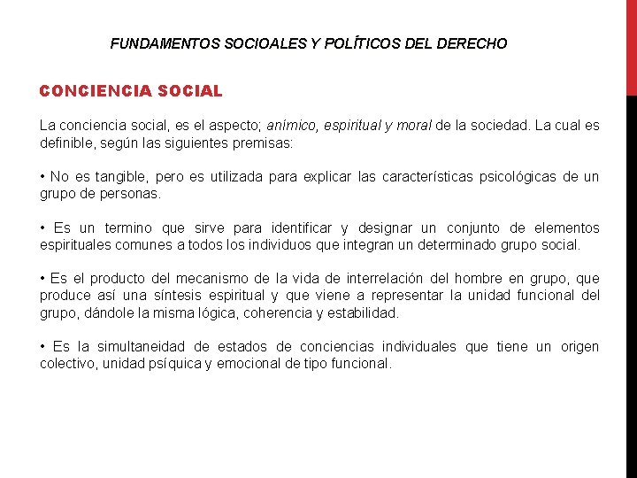 FUNDAMENTOS SOCIOALES Y POLÍTICOS DEL DERECHO CONCIENCIA SOCIAL La conciencia social, es el aspecto;