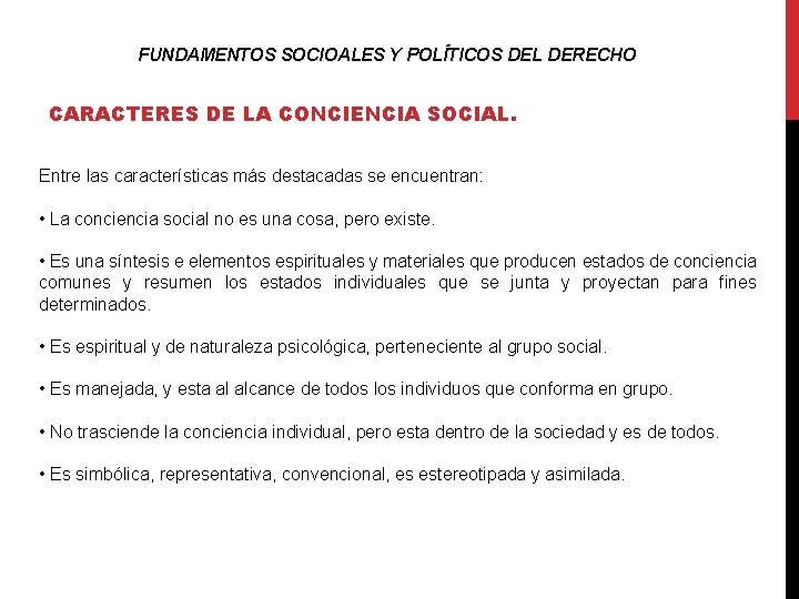 FUNDAMENTOS SOCIOALES Y POLÍTICOS DEL DERECHO CARACTERES DE LA CONCIENCIA SOCIAL. Entre las características