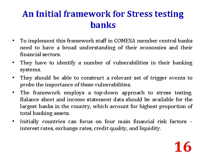 An Initial framework for Stress testing banks • To implement this framework staff in