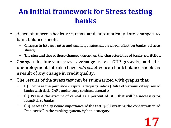 An Initial framework for Stress testing banks • A set of macro shocks are