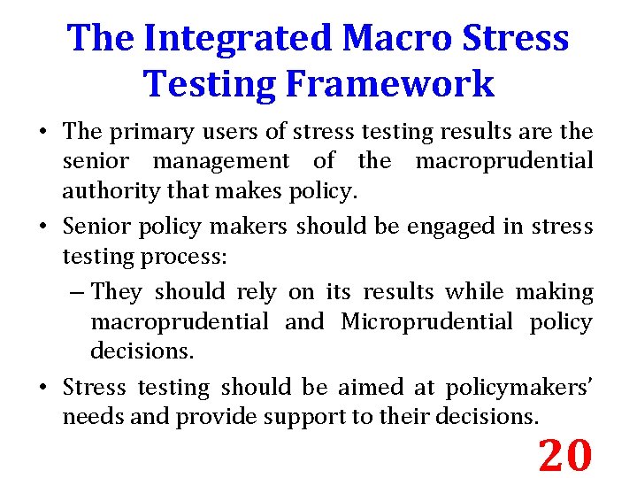 The Integrated Macro Stress Testing Framework • The primary users of stress testing results