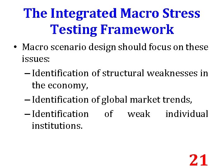 The Integrated Macro Stress Testing Framework • Macro scenario design should focus on these