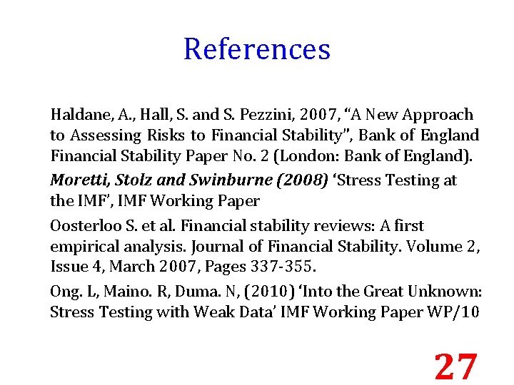 References Haldane, A. , Hall, S. and S. Pezzini, 2007, “A New Approach to