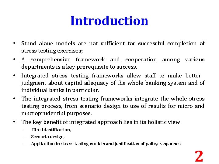 Introduction • Stand alone models are not sufficient for successful completion of stress testing