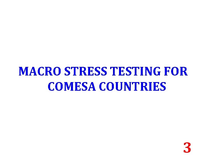 MACRO STRESS TESTING FOR COMESA COUNTRIES 3 