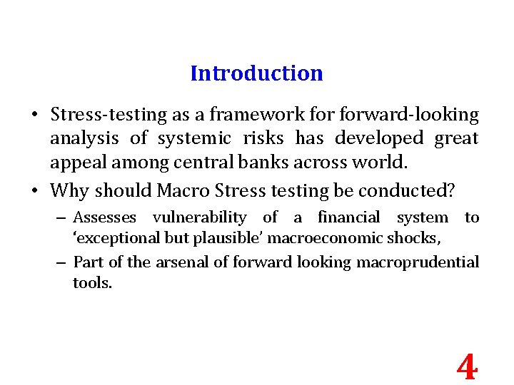 Introduction • Stress-testing as a framework forward-looking analysis of systemic risks has developed great