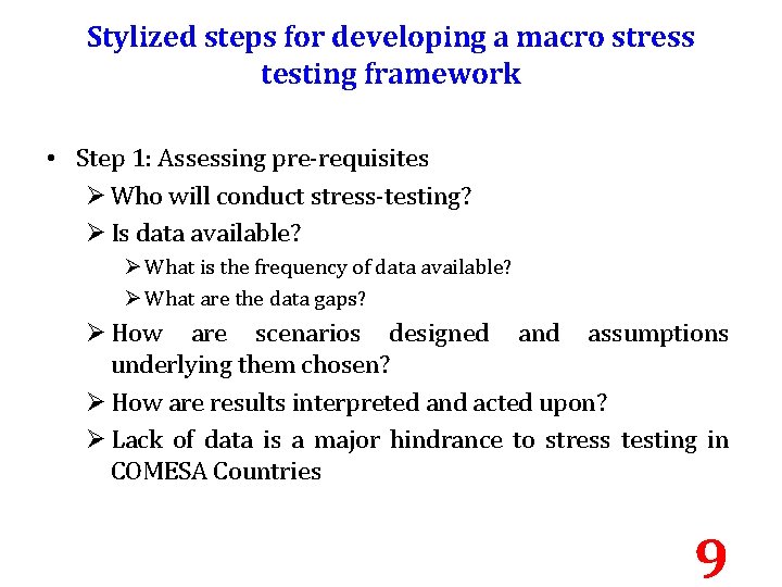 Stylized steps for developing a macro stress testing framework • Step 1: Assessing pre-requisites