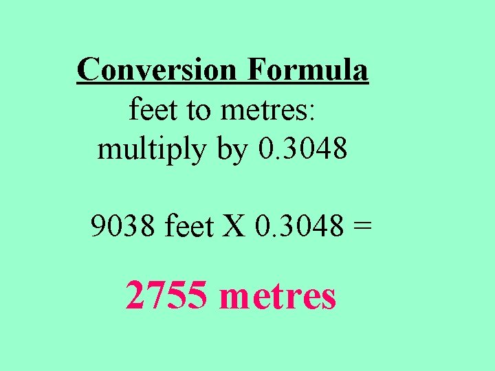 Conversion Formula feet to metres: multiply by 0. 3048 9038 feet X 0. 3048