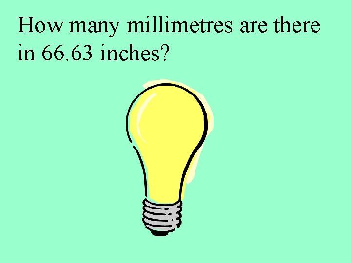 How many millimetres are there in 66. 63 inches? 