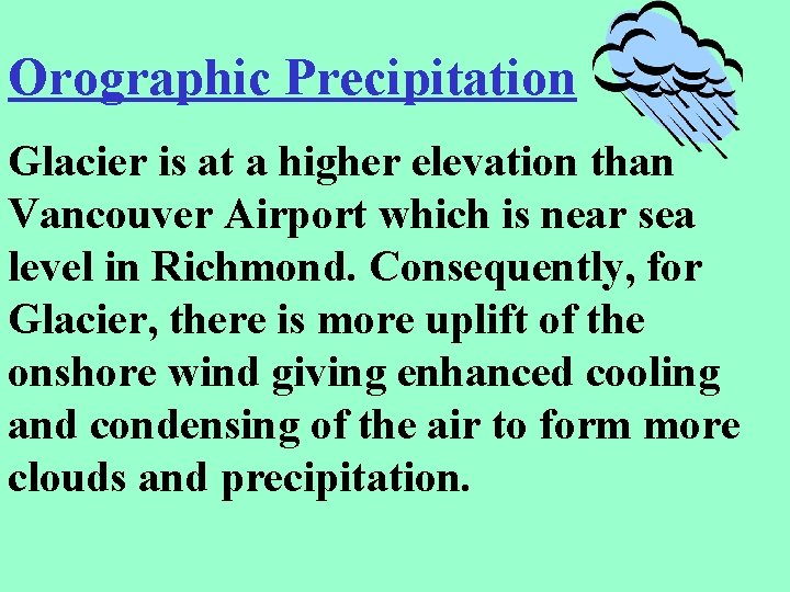 Orographic Precipitation Glacier is at a higher elevation than Vancouver Airport which is near