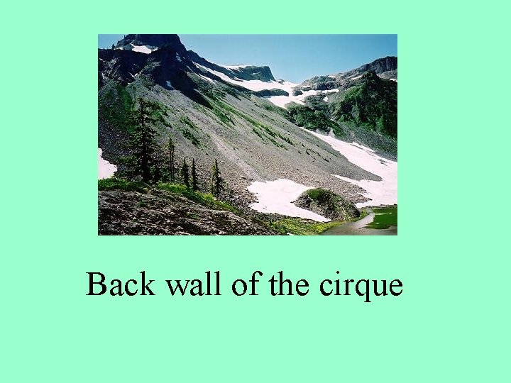 Back wall of the cirque 