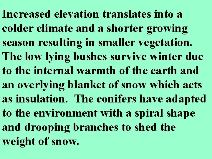 Increased elevation translates into a colder climate and a shorter growing season resulting in