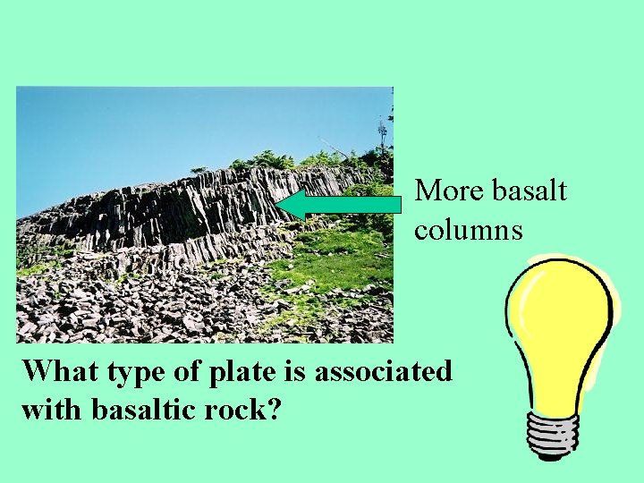 More basalt columns What type of plate is associated with basaltic rock? 