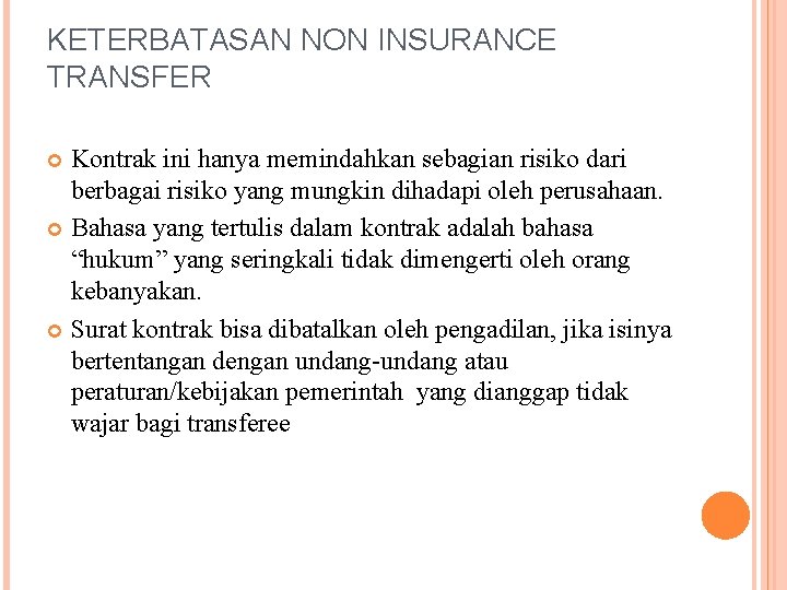 KETERBATASAN NON INSURANCE TRANSFER Kontrak ini hanya memindahkan sebagian risiko dari berbagai risiko yang