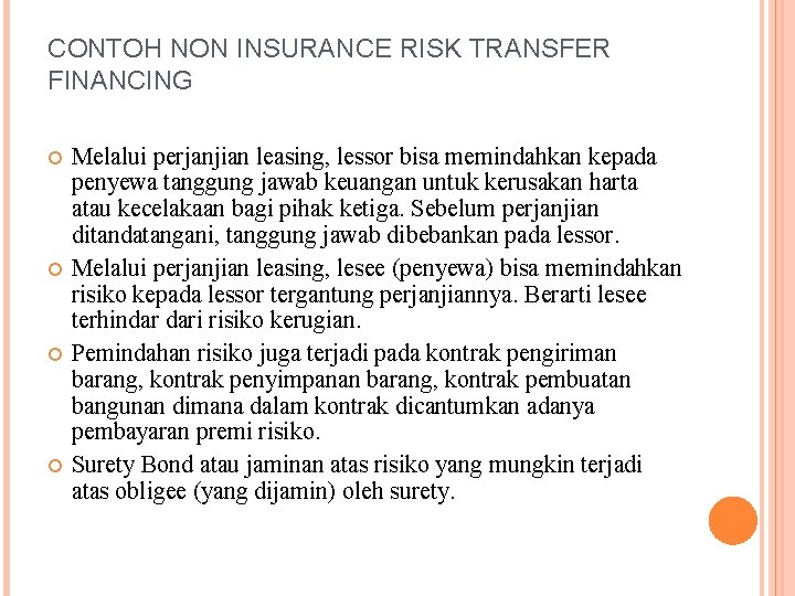 CONTOH NON INSURANCE RISK TRANSFER FINANCING Melalui perjanjian leasing, lessor bisa memindahkan kepada penyewa