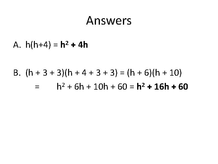 Answers A. h(h+4) = h 2 + 4 h B. (h + 3)(h +