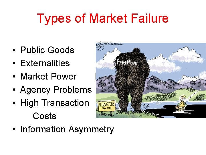 Types of Market Failure • • • Public Goods Externalities Market Power High Transaction