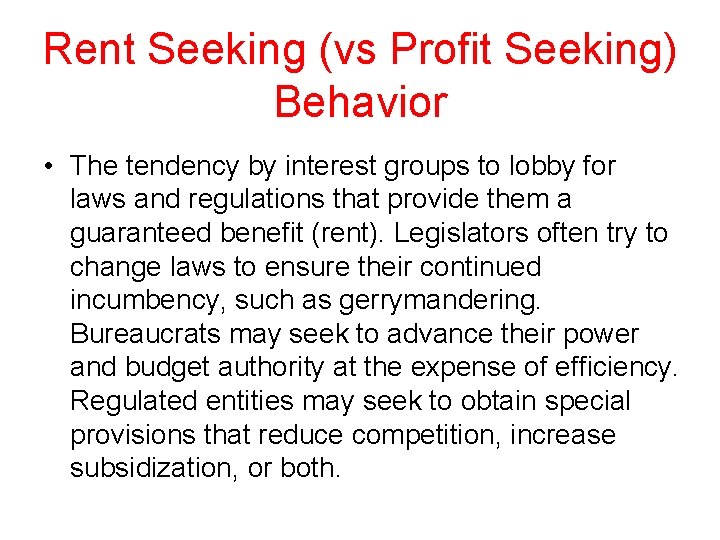 Rent Seeking (vs Profit Seeking) Behavior • The tendency by interest groups to lobby