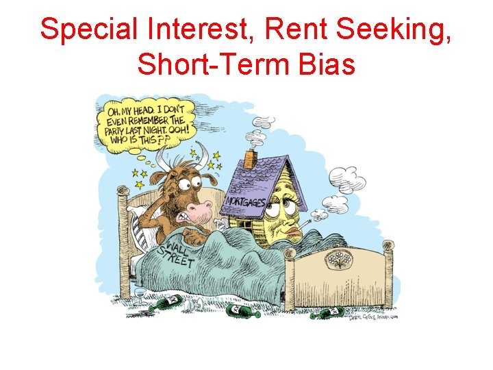 Special Interest, Rent Seeking, Short-Term Bias 