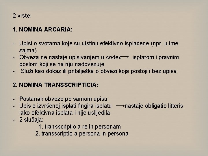 2 vrste: 1. NOMINA ARCARIA: - Upisi o svotama koje su uistinu efektivno isplaćene