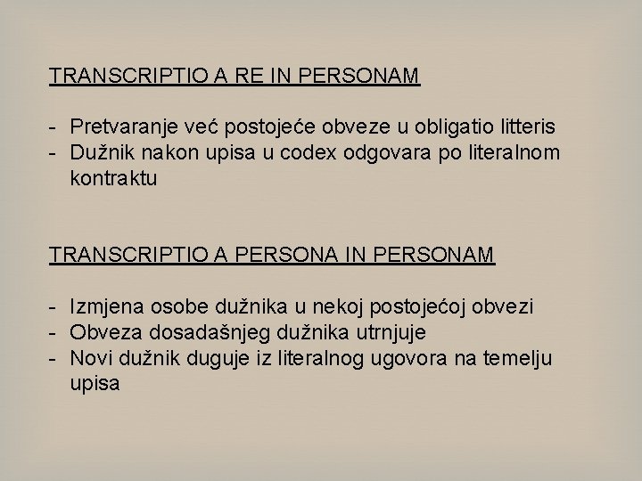 TRANSCRIPTIO A RE IN PERSONAM - Pretvaranje već postojeće obveze u obligatio litteris -