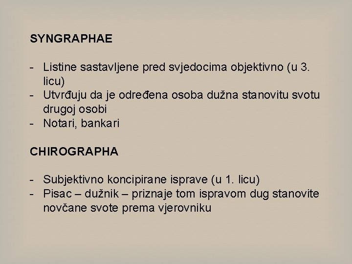 SYNGRAPHAE - Listine sastavljene pred svjedocima objektivno (u 3. licu) - Utvrđuju da je