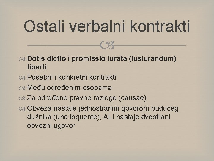 Ostali verbalni kontrakti Dotis dictio i promissio iurata (iusiurandum) liberti Posebni i konkretni kontrakti