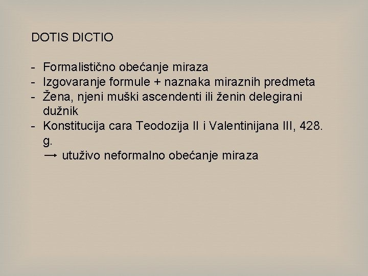 DOTIS DICTIO - Formalistično obećanje miraza - Izgovaranje formule + naznaka miraznih predmeta -