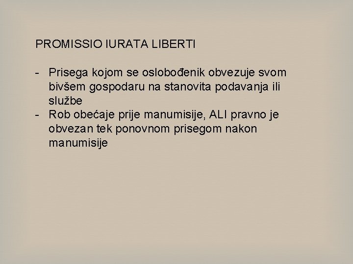 PROMISSIO IURATA LIBERTI - Prisega kojom se oslobođenik obvezuje svom bivšem gospodaru na stanovita