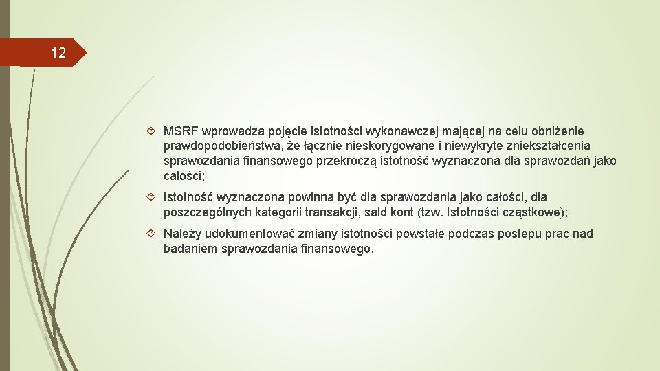 12 MSRF wprowadza pojęcie istotności wykonawczej mającej na celu obniżenie prawdopodobieństwa, że łącznie nieskorygowane