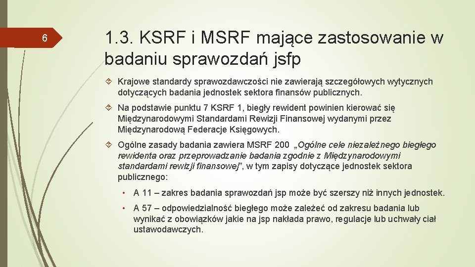 6 1. 3. KSRF i MSRF mające zastosowanie w badaniu sprawozdań jsfp Krajowe standardy