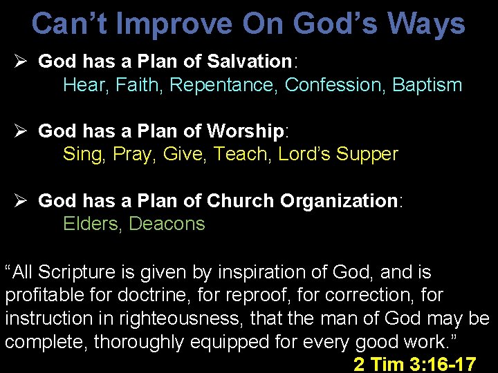 Can’t Improve On God’s Ways Ø God has a Plan of Salvation: Hear, Faith,