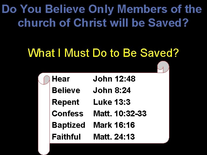 Do You Believe Only Members of the church of Christ will be Saved? What