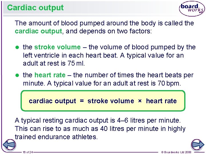 Cardiac output The amount of blood pumped around the body is called the cardiac