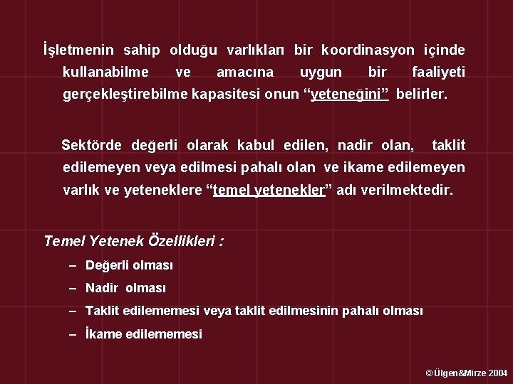 İşletmenin sahip olduğu varlıkları bir koordinasyon içinde kullanabilme ve amacına uygun bir faaliyeti gerçekleştirebilme