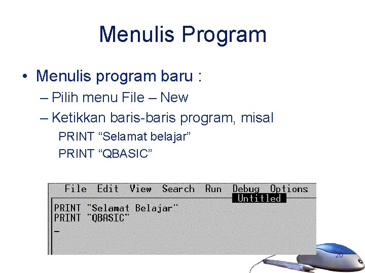 Menulis Program • Menulis program baru : – Pilih menu File – New –