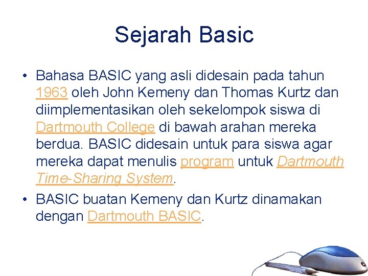 Sejarah Basic • Bahasa BASIC yang asli didesain pada tahun 1963 oleh John Kemeny