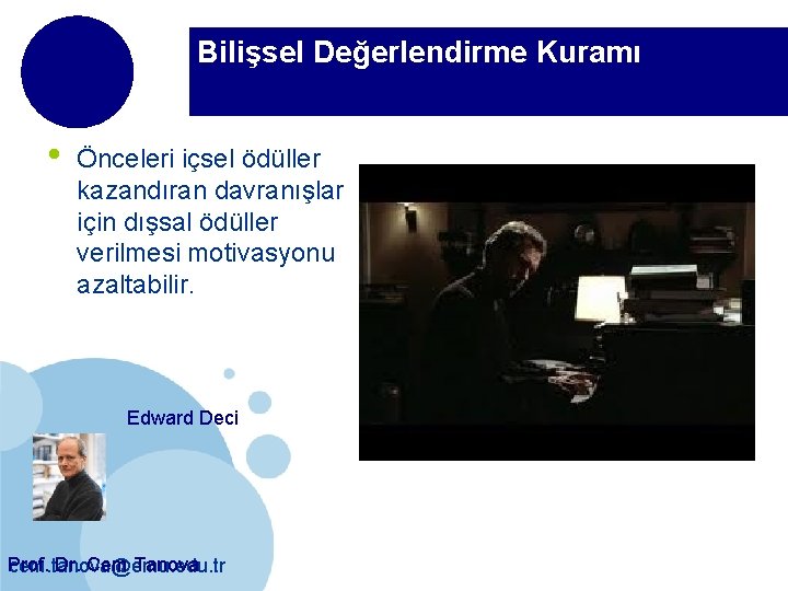 Bilişsel Değerlendirme Kuramı • Önceleri içsel ödüller kazandıran davranışlar için dışsal ödüller verilmesi motivasyonu