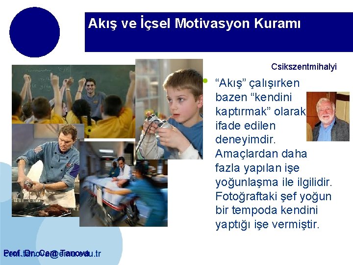 Akış ve İçsel Motivasyon Kuramı • Prof. Dr. Cem Tanova cem. tanova@emu. edu. tr