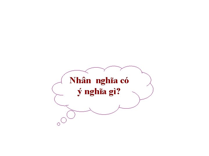 Nhân nghĩa có ý nghĩa gì? 