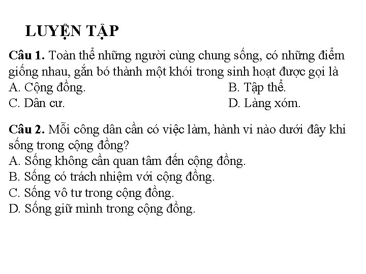 LUYỆN TẬP Câu 1. Toàn thể những người cùng chung sống, có những điểm